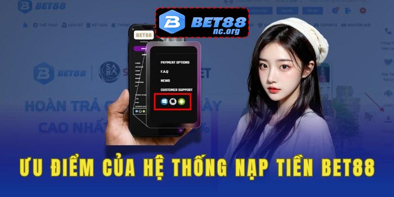 Những ưu điểm của hệ thống nạp tiền bet88