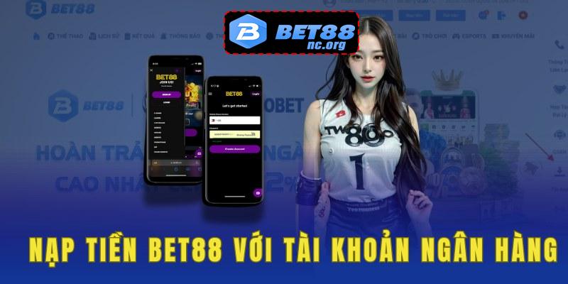 Hướng dẫn nạp tiền bet88 qua tài khoản ngân hàng