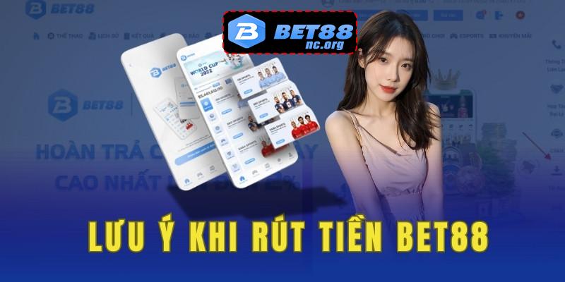 Lưu ý khi rút tiền bet88