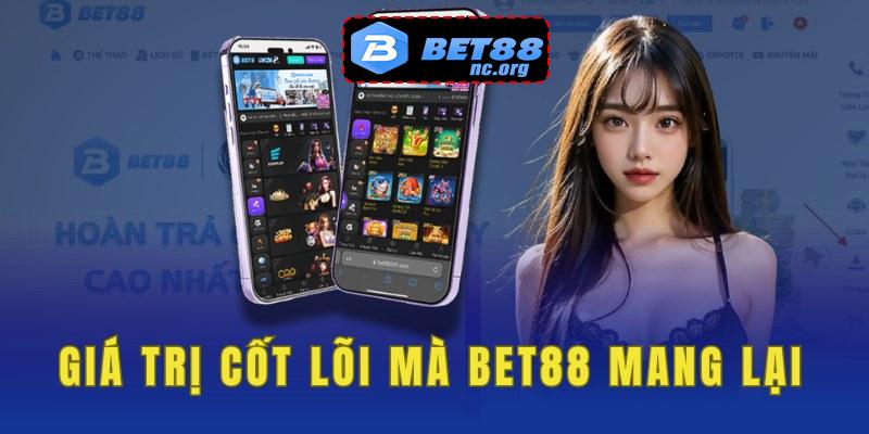 Bet88 và các giá trị cốt lõi mà nhà cái mang lại