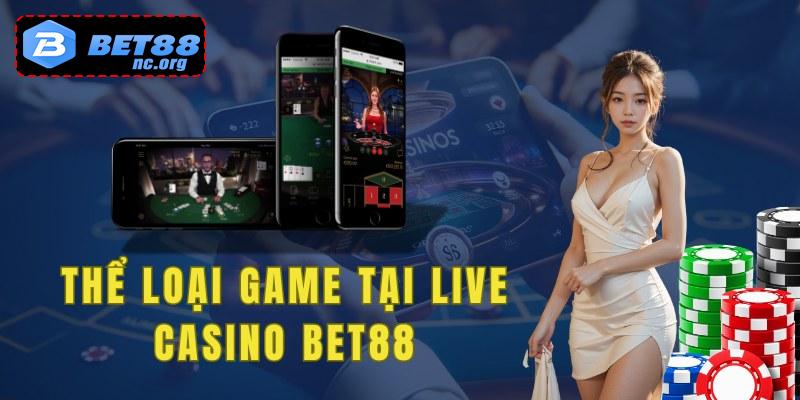 Các thể loại game tại live casino bet88