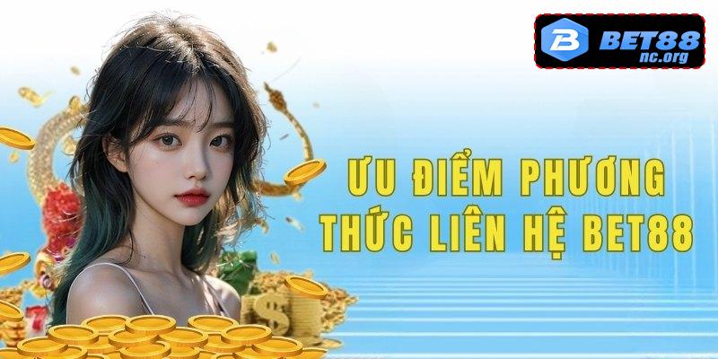 Phương thức liên hệ nhanh Bet88 có nhiều lợi ích