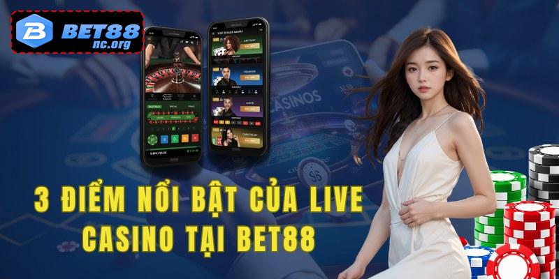 Một số điểm nổi bật mà live casino bet88 mang đến