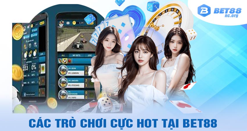 Các trò chơi cực HOT tại nhà cái bet88